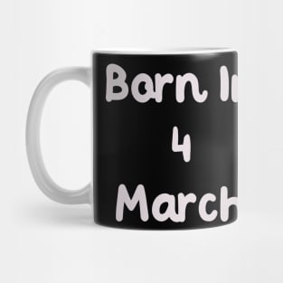 Born In 4 March Mug